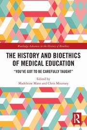 The History and Bioethics of Medical Education, 