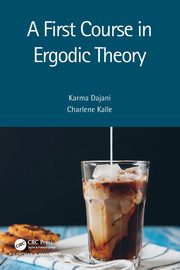 A First Course in Ergodic Theory, Dajani Karma