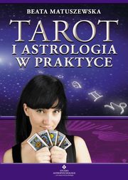 ksiazka tytu: Tarot i astrologia w praktyce autor: Matuszewska Beata