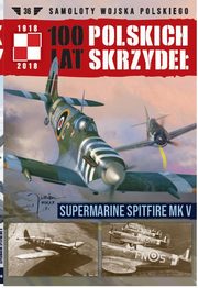 ksiazka tytu: 100 lat polskich skrzyde Tom 36 Supermarine Spitfire MK V autor: Mazur Wojciech