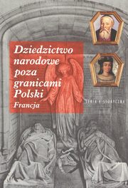 ksiazka tytu: Dziedzictwo narodowe poza granicami Polski Francja autor: 