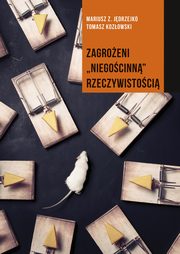 ksiazka tytu: Zagroeni niegocinn rzeczywistoci autor: Jdrzejko Mariusz Z., Kozowski Tomasz