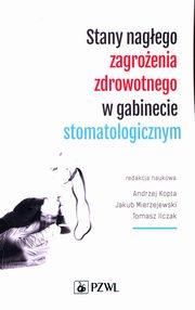 Stany nagego zagroenia zdrowotnego w gabinecie stomatologicznym, Kopta Andrzej, Mierzejewski Jakub, Ilczak Tomasz
