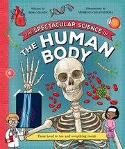 The Spectacular Science of the Human Body, Colson Rob