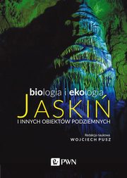 ksiazka tytu: Biologia i ekologia jaski i innych obiektw podziemnych autor: 