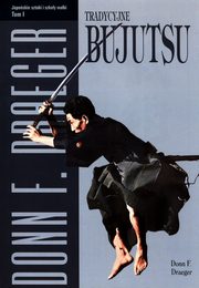 Tradycyjne bujutsu Tom 1, Draeger Donn F.