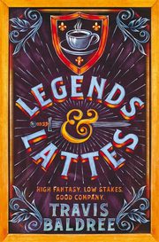 Legends & Lattes, Baldree Travis