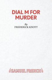 ksiazka tytu: Dial M For Murder - A Play autor: Knott Frederick