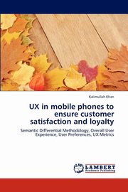 UX in mobile phones to ensure customer satisfaction and loyalty, Khan Kalimullah