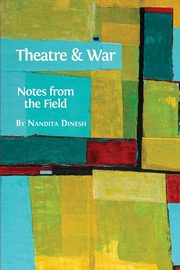 Theatre and War, Dinesh Nandita