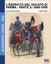 ksiazka tytu: L'esercito del Ducato di Parma parte seconda 1848-1859 autor: Cristini Luca Stefano