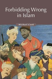Forbidding Wrong in Islam, Cook M. A.