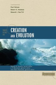 Three Views on Creation and Evolution, Reynolds John M.