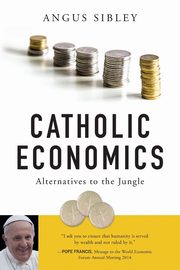 Catholic Economics, Sibley Angus