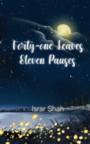 Forty-one Leaves  Eleven Pauses, Shah Syed Israr