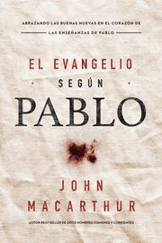 El Evangelio segn Pablo, MacArthur John F.