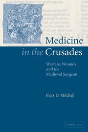 Medicine in the Crusades, Mitchell Piers D.