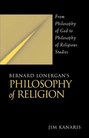Bernard Lonergan's Philosophy of Religion, Kanaris Jim
