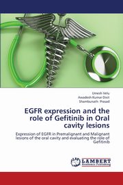 EGFR expression and the role of Gefitinib in Oral cavity lesions, Velu Umesh