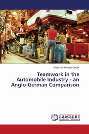 Teamwork in the Automobile Industry - An Anglo-German Comparison, Wergin-Cheek Niels-Erik