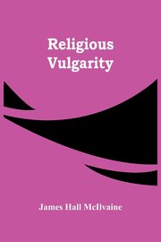 Religious Vulgarity, Hall McIlvaine James