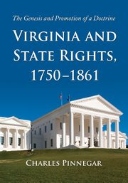 Virginia and State Rights, 1750-1861, Pinnegar Charles