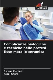 Complicanze biologiche e tecniche nelle protesi fisse metallo-ceramica, Memon Rizwan