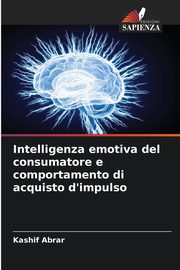 Intelligenza emotiva del consumatore e comportamento di acquisto d'impulso, Abrar Kashif