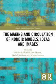 The Making and Circulation of Nordic Models, Ideas and Images, 