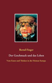 Der Geschmack und das Leben, Finger Bernd