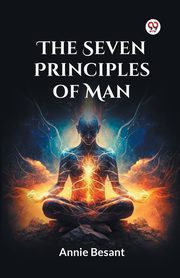 The Seven Principles Of Man, Besant Annie