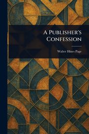 A Publisher's Confession, Page Walter Hines