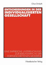 Entscheidungen in der individualisierten Gesellschaft, Dimbath Oliver