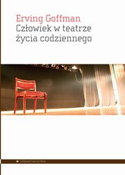 Czowiek w teatrze ycia codziennego, Goffman Erving