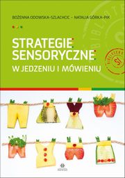 Strategie sensoryczne w jedzeniu i mwieniu, Odowska-Szlachcic Boenna, Grka-Pik Natalia