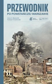 Przewodnik po powstaczej Warszawie, Majewski Jerzy S., Urzykowski Tomasz