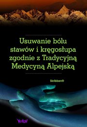 ksiazka tytu: Usuwanie blu staww i krgosupa zgodnie z Tradycyjn Medycyn Alpejsk autor: Karsch Klaus
