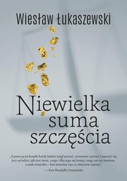 ksiazka tytu: Niewielka suma szczcia autor: ukaszewski Wiesaw