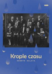 Krople czasu, Kalata Henryk