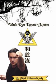 ksiazka tytu: Wado Ryu Karate/Jujutsu autor: Cody Mark Edward