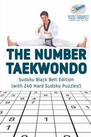 The Number Taekwondo | Sudoku Black Belt Edition (with 240 Hard Sudoku Puzzles!), Puzzle Therapist