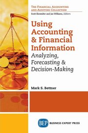 Using Accounting and Financial Information, Bettner Mark S.