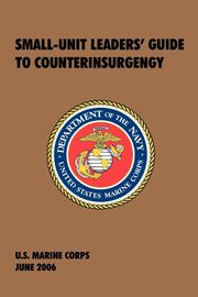 Small-Unit Leaders' Guide to Counterinsurgency, U.S. Marine Corps