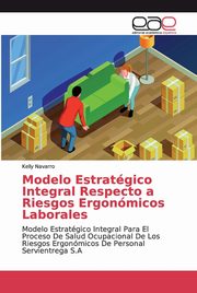 Modelo Estratgico Integral Respecto a Riesgos Ergonmicos Laborales, Navarro Kelly