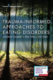 ksiazka tytu: Trauma-Informed Approaches to Eating Disorders autor: Seubert Andrew
