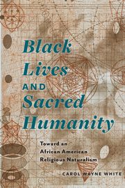 Black Lives and Sacred Humanity, White Carol Wayne