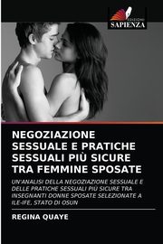 NEGOZIAZIONE SESSUALE E PRATICHE SESSUALI PI? SICURE TRA FEMMINE SPOSATE, QUAYE REGINA