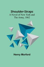 Shoulder-Straps, Morford Henry