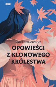 Opowieci z klonowego krlestwa, Pietrachowicz Marek