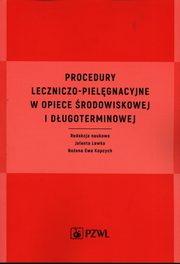 Procedury leczniczo-pielgnacyjne w opiece rodowiskowej i dugoterminowej, Lewko Jolanta, Kopcych Boena Ewa